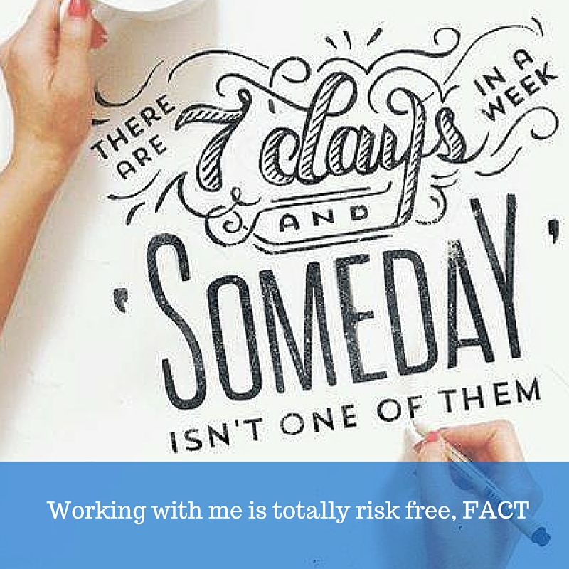 Working with me is totally risk free, FACT